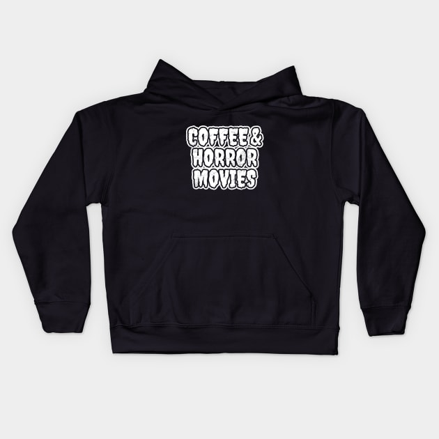 Coffee and Horror Movies Kids Hoodie by LunaMay